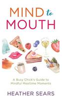 Mind to Mouth