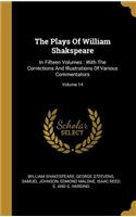 Plays Of William Shakspeare: In Fifteen Volumes: With The Corrections And Illustrations Of Various Commentators; Volume 14