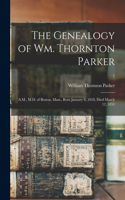 The Genealogy of Wm. Thornton Parker