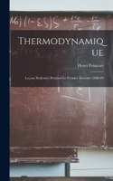 Thermodynamique: Leçons Professées Pendant Le Premier Semestre 1888-89