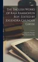 English Works of Raja Rammohun Roy. Edited by Jogendra Chunder Ghose