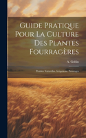 Guide Pratique Pour La Culture Des Plantes Fourragères