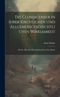 Cluniacenser in ihrer kirchlichen und allgemeingeschichtlichen Wirksamkeit