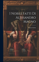 I Nobili fatti di Alessandro Magno