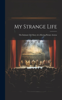 My Strange Life
