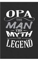 Opa The Man The Myth The Legend: Family life grandpa dad men father's day gift love marriage friendship parenting wedding divorce Memory dating Journal Blank Lined Note Book