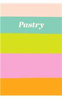 Pastry: Blank Cookbook for Keeping, Organizing and Sharing Your Favorite Sweet and Dessert Recipes