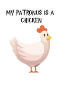 My Patronus Is A Chicken: Cute Chicken Lovers Journal / Notebook / Diary / Birthday Gift (6x9 - 110 Blank Lined Pages)