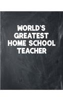 World's Greatest Home School Teacher: Academic Teacher Lesson Planner and Organizer