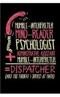 Mumble-Interpreter Mind-Reader Psychologist Administrative Assistant + Mumble-Interpreter = Dispatcher (And You Thought I Sucked At Math): 120 Pages I 6x9 I Graph Paper 4x4 I Funny Emergency Call, First Aid & Police Gifts