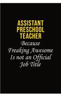 Assistant Preschool Teacher Because Freaking Awesome Is Not An Official Job Title