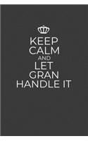 Keep Calm And Let Gran Handle It