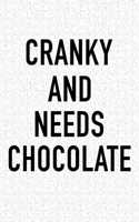 Cranky and Needs Chocolate: A 6x9 Inch Matte Softcover Journal Notebook with 120 Blank Lined Pages and a Funny Foodie Chef or Baker Cover Slogan