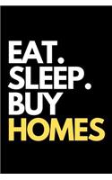 Eat. Sleep. Buy Homes