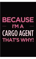 Because I'm a Cargo Agent That's Why: Blank Lined Novelty Office Humor Themed Notebook to Write In: With a Versatile Wide Ruled Interior: Pink Text