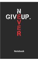 Never Give Up Notebook