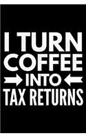I turn coffee into tax returns