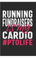 Running Fundraisers Is My Cardio #PTOLIFE