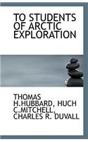To Students of Arctic Exploration