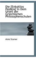 Die [Enkyklios Paideia] in Dem Urteil Der Griechischen Philosophenschulen