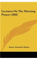 Lectures On The Morning Prayer (1866): (English)