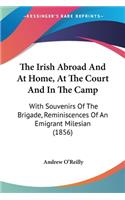 Irish Abroad And At Home, At The Court And In The Camp