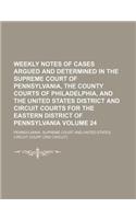 Weekly Notes of Cases Argued and Determined in the Supreme Court of Pennsylvania, the County Courts of Philadelphia, and the United States District and Circuit Courts for the Eastern District of Pennsylvania Volume 24