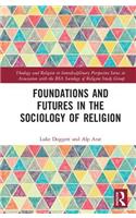 Foundations and Futures in the Sociology of Religion