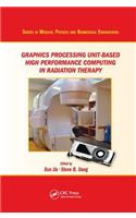 Graphics Processing Unit-Based High Performance Computing in Radiation Therapy