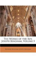 The Works of the Rev. Joseph Bingham, Volume 5