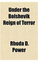 Under the Bolshevik Reign of Terror