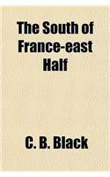 The South of France-East Half: East Half