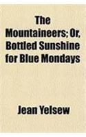 The Mountaineers; Or, Bottled Sunshine for Blue Mondays
