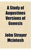 A Study of Augustines Versions of Genesis
