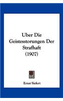 Uber Die Geistesstorungen Der Strafhaft (1907)