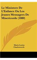 Ministere De L'Enfance Ou Les Jeunes Messagers De Misericorde (1880)