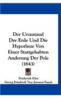 Der Urzustaud Der Erde Und Die Hypothese Von Einer Stattgehabten Anderung Der Pole (1843)
