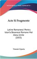 Acte Si Fragmente: Latine Romanesci Pentru Istori'a Beserecei Romane Mai Alesu Unite (1855)