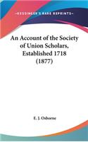 An Account of the Society of Union Scholars, Established 1718 (1877)