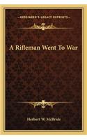 Rifleman Went to War