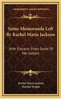 Some Memoranda Left by Rachel Maria Jackson