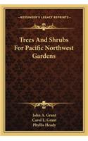 Trees and Shrubs for Pacific Northwest Gardens