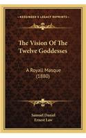 The Vision Of The Twelve Goddesses: A Royall Masque (1880)