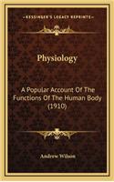 Physiology: A Popular Account of the Functions of the Human Body (1910)