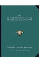 The Juvenile Delinquent and the Young Men's Christian Association (1909)