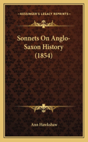 Sonnets On Anglo-Saxon History (1854)