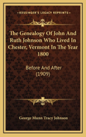 The Genealogy Of John And Ruth Johnson Who Lived In Chester, Vermont In The Year 1800