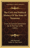 The Civil And Political History Of The State Of Tennessee