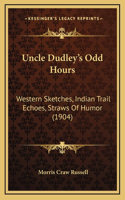 Uncle Dudley's Odd Hours