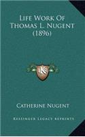 Life Work Of Thomas L. Nugent (1896)
